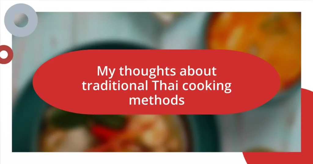 My thoughts about traditional Thai cooking methods