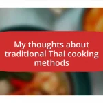 My thoughts about traditional Thai cooking methods