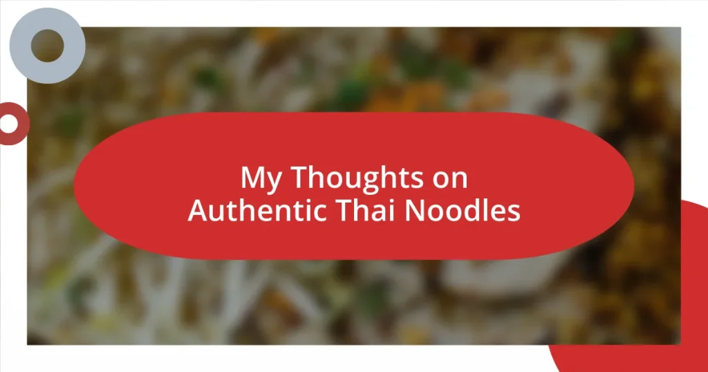 My Thoughts on Authentic Thai Noodles