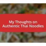 My Thoughts on Authentic Thai Noodles