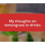 My thoughts on lemongrass in drinks