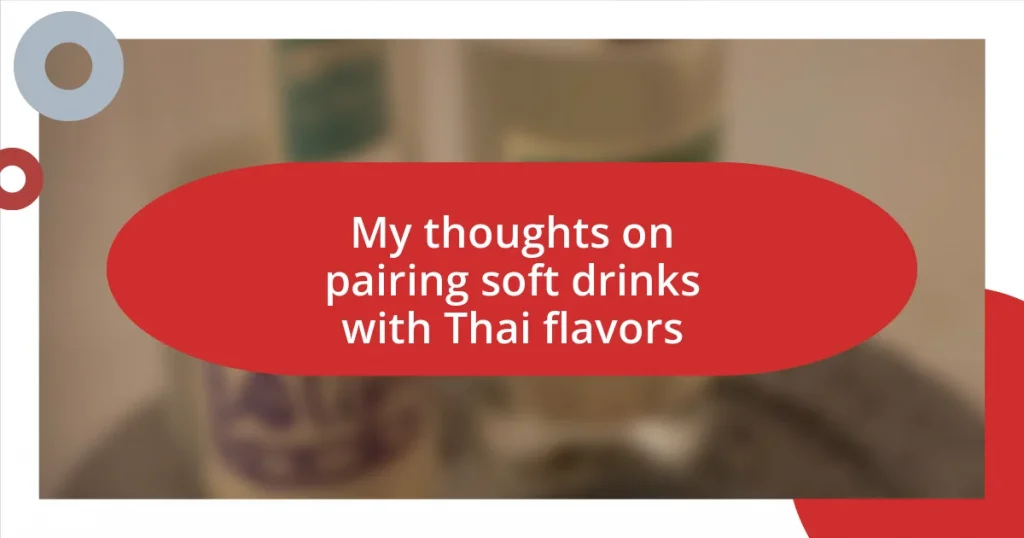 My thoughts on pairing soft drinks with Thai flavors