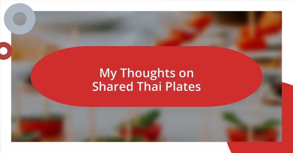 My Thoughts on Shared Thai Plates