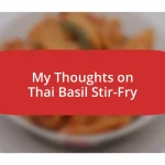 My Thoughts on Thai Basil Stir-Fry