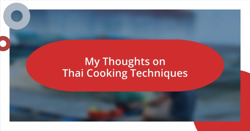 My Thoughts on Thai Cooking Techniques