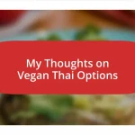 My Thoughts on Vegan Thai Options