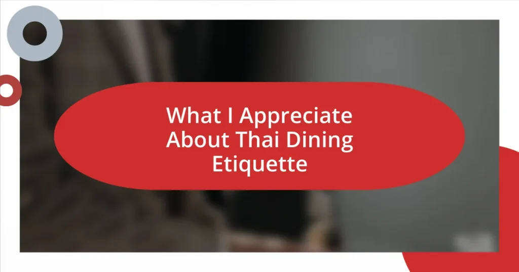 What I Appreciate About Thai Dining Etiquette