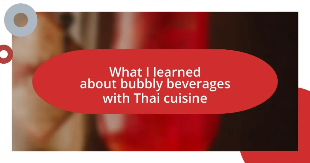 What I learned about bubbly beverages with Thai cuisine