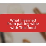 What I learned from pairing wine with Thai food