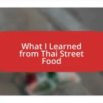 What I Learned from Thai Street Food