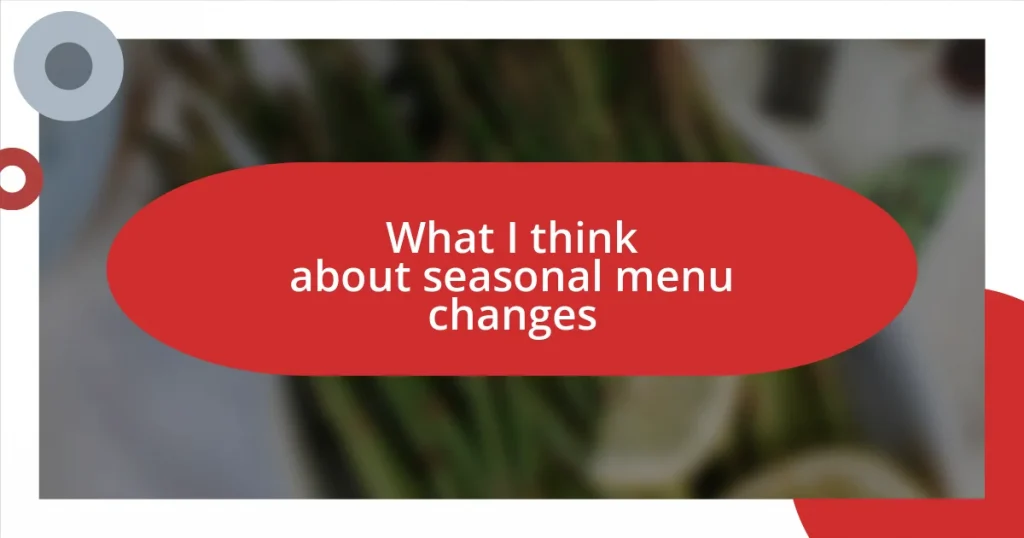 What I think about seasonal menu changes