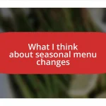 What I think about seasonal menu changes