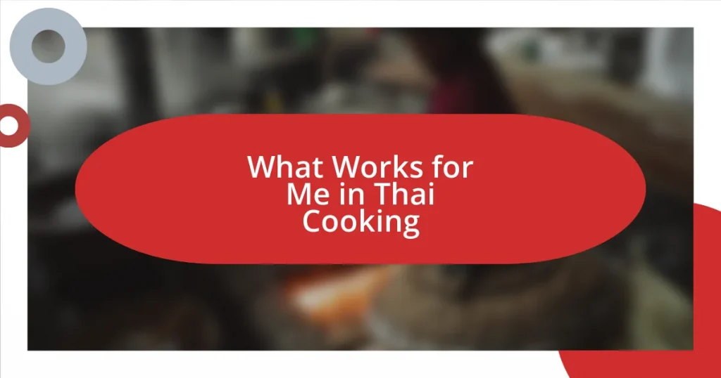 What Works for Me in Thai Cooking