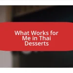 What Works for Me in Thai Desserts