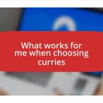 What works for me when choosing curries