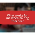 What works for me when pairing Thai beer