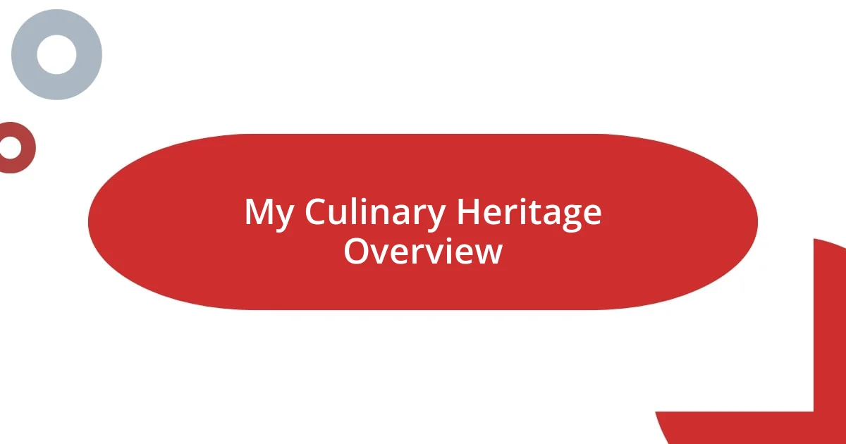 My Culinary Heritage Overview