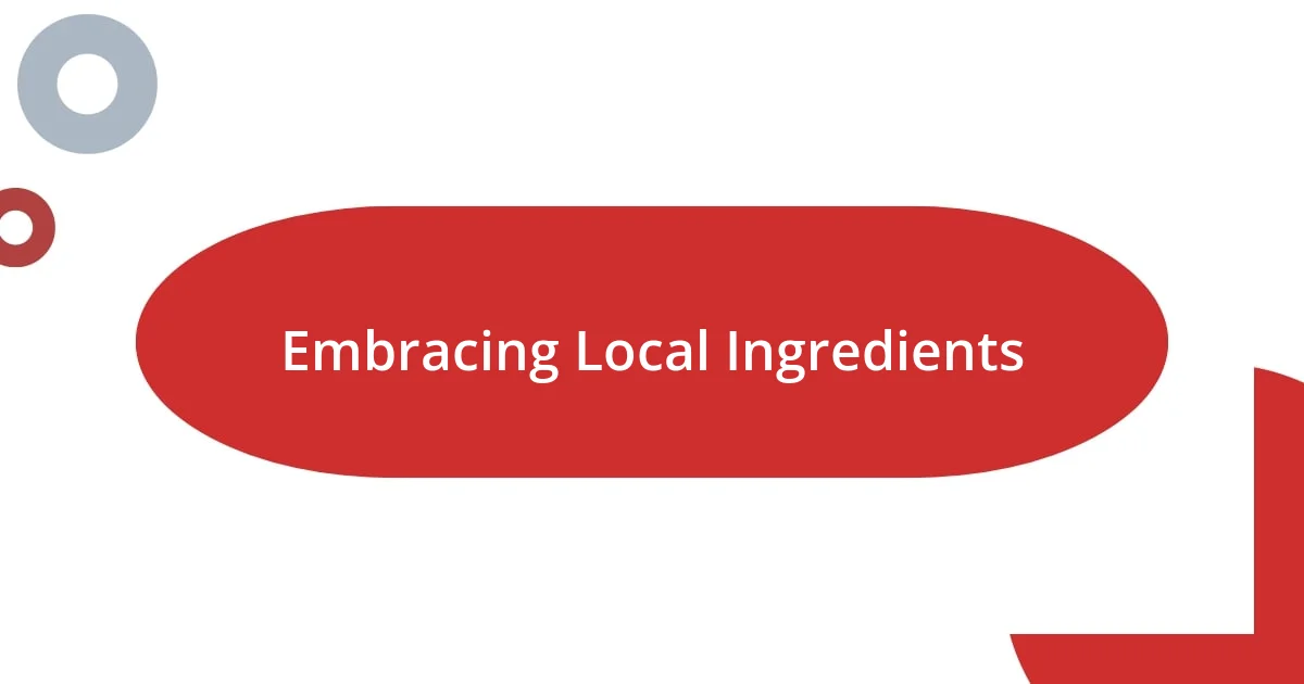 Embracing Local Ingredients