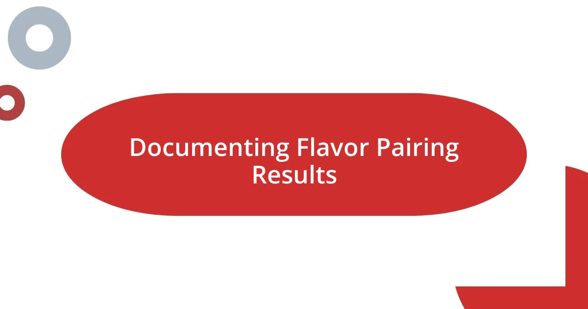 Documenting Flavor Pairing Results