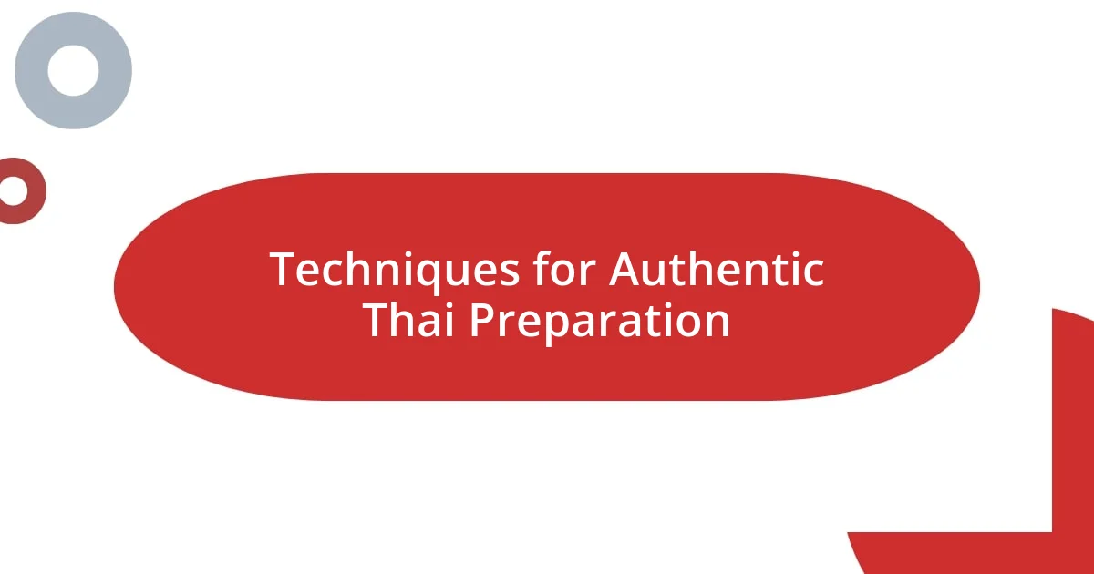 Techniques for Authentic Thai Preparation