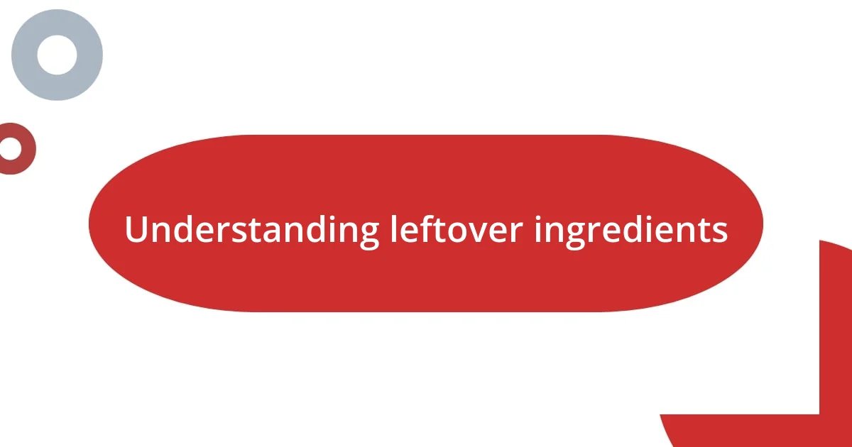 Understanding leftover ingredients