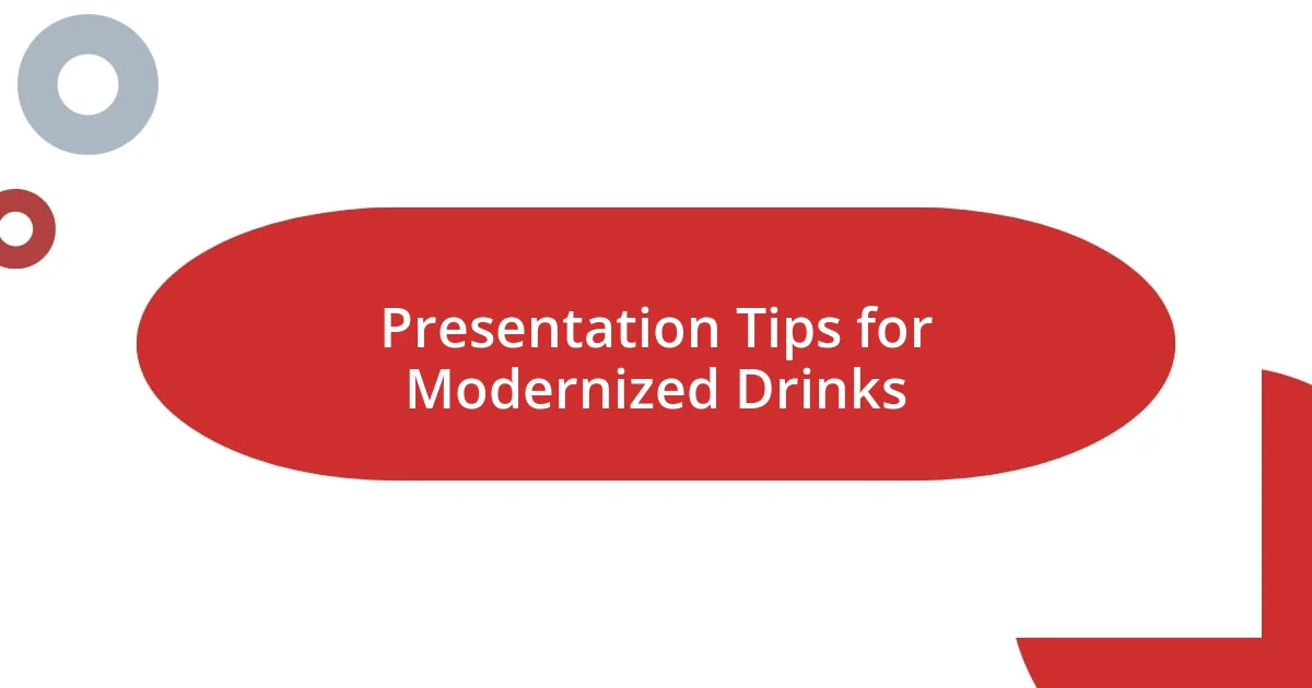 Presentation Tips for Modernized Drinks